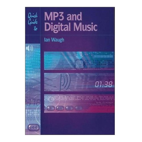 Quick Guide to MP3 and Digital Music- Ian Waugh